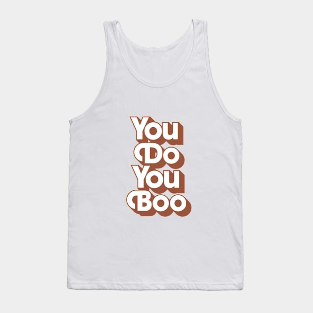 You Do You Boo Tank Top by MotivatedType